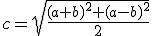 c=\sqrt{\frac{(a + b)^2 + (a - b)^2}{2}} 